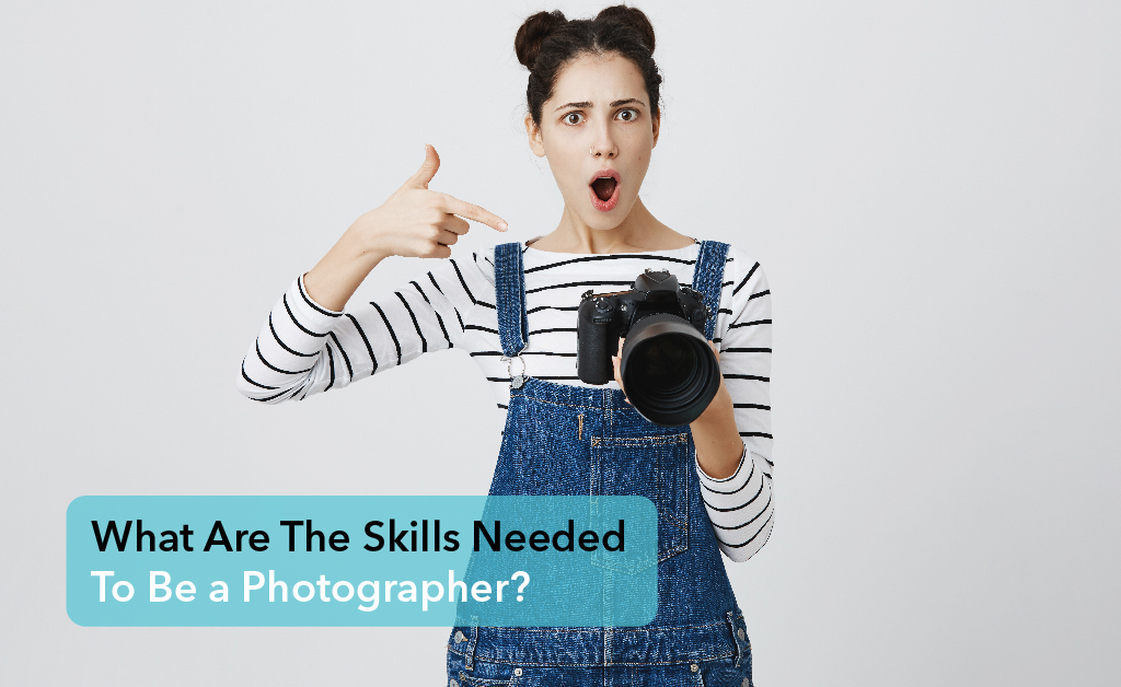 What Are The Skills Needed To Be a Photographer | Careers Collectiv